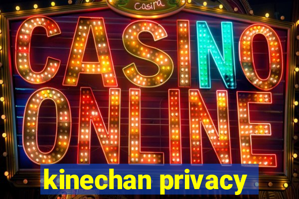 kinechan privacy